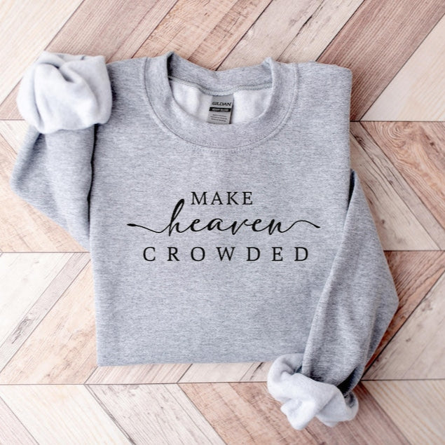 Cute Religious Women Sweatshirt Make Heaven Crowded Christian Sweater Faith Tee Bible Verse Religious Mom Gift Cute Christ Women Gift 1750322146661.jpg