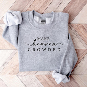 Cute Religious Women Sweatshirt Make Heaven Crowded Christian Sweater Faith Tee Bible Verse Religious Mom Gift Cute Christ Women Gift 1750322146661.jpg