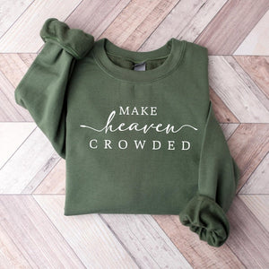 Cute Religious Women Sweatshirt Make Heaven Crowded Christian Sweater Faith Tee Bible Verse Religious Mom Gift Cute Christ Women Gift 1750322146669.jpg