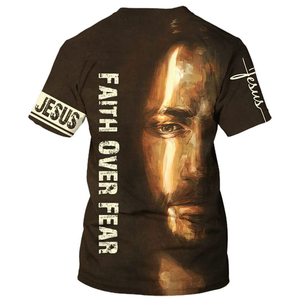 Faith Over Fear Christian Jesus All Over Print 3d T Shirt Gift For Christian Jesus Shirt 1750385047835.jpg
