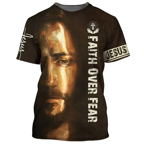 Faith Over Fear Christian Jesus All Over Print 3d T Shirt Gift For Christian Jesus Shirt 1750385047885.jpg