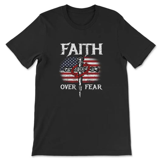 Christian Patriotic Faith Over Fear American Flag T Shirt 1750404093712.jpg