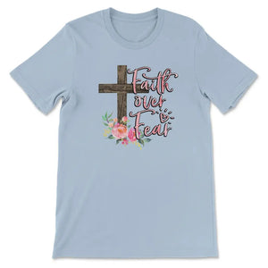 Faith Over Fear Cross With Flowers T Shirt 1750404334254.jpg