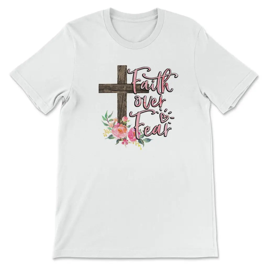 Faith Over Fear Cross With Flowers T Shirt 1750404334263.jpg