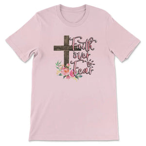 Faith Over Fear Cross With Flowers T Shirt 1750404334296.jpg