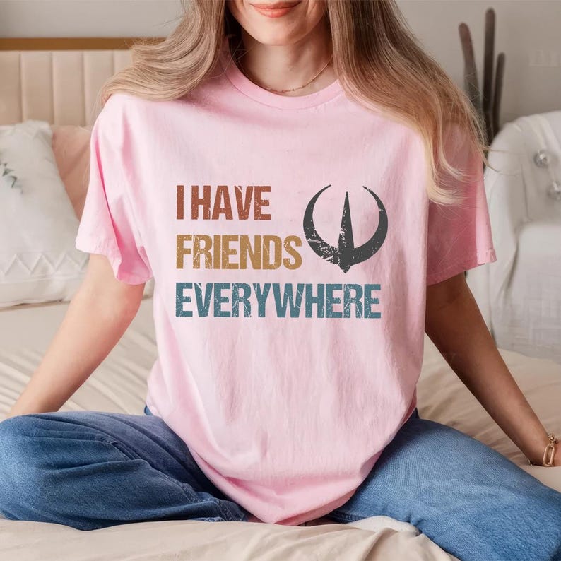 I Have Friends Everywhere Unisex Shirt Retro Inspired Shirt Graphic Tee Gift For Friends Minimalist Tee 1750750364328.jpg
