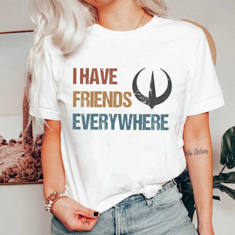 I Have Friends Everywhere Unisex Shirt Retro Inspired Shirt Graphic Tee Gift For Friends Minimalist Tee 1750750364383.jpg