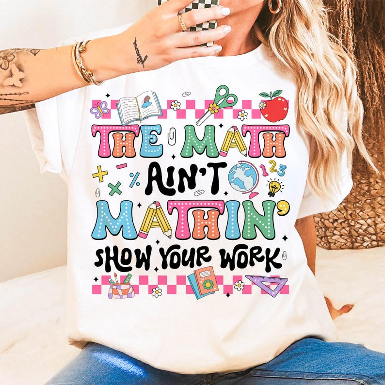 Math Teacher Shirt The Math Aint Mathin Shirt Back To School T Shirt Teacher Appreciation Math Lover Shirt New Teacher Gift Teacher Life Shirt 1751528840498.jpg