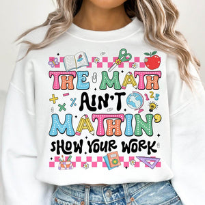 Math Teacher Shirt The Math Aint Mathin Shirt Back To School T Shirt Teacher Appreciation Math Lover Shirt New Teacher Gift Teacher Life Shirt 1751528840617.jpg