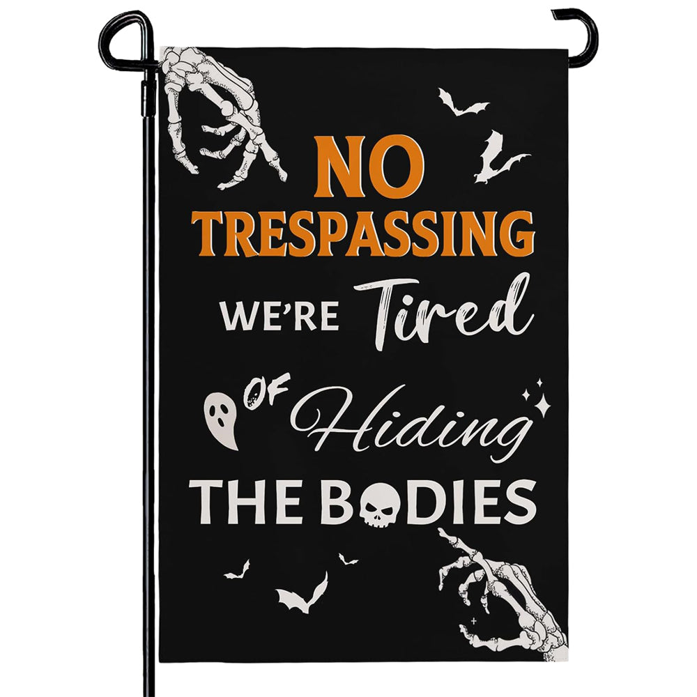 Halloween Garden Flag No Trespassing Were Tired Of Hiding The Bodies Yard Flags Skeleton Skull Ghost Bat Burlap Garden Flags For Holiday Outdoor Decor 12x18 Inch Vertical Double Sided 1756284559390.jpg