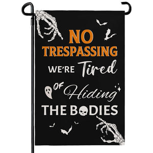 Halloween Garden Flag No Trespassing Were Tired Of Hiding The Bodies Yard Flags Skeleton Skull Ghost Bat Burlap Garden Flags For Holiday Outdoor Decor 12x18 Inch Vertical Double Sided 1756284559390.jpg