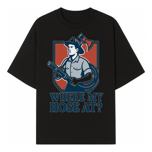 Funny Firefighter T-Shirt - Where My Hose At? - Casual Men s Graphic Tee for Firemen, Gift Idea for Firefighters and Humor Lovers - T-shirt 1757912442043.jpg