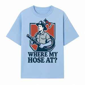 Funny Firefighter T-Shirt - Where My Hose At? - Casual Men s Graphic Tee for Firemen, Gift Idea for Firefighters and Humor Lovers - T-shirt 1757912442715.jpg
