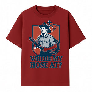 Funny Firefighter T-Shirt - Where My Hose At? - Casual Men s Graphic Tee for Firemen, Gift Idea for Firefighters and Humor Lovers - T-shirt 1757912443010.jpg