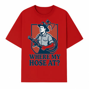 Funny Firefighter T-Shirt - Where My Hose At? - Casual Men s Graphic Tee for Firemen, Gift Idea for Firefighters and Humor Lovers - T-shirt 1757912443282.jpg