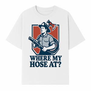 Funny Firefighter T-Shirt - Where My Hose At? - Casual Men s Graphic Tee for Firemen, Gift Idea for Firefighters and Humor Lovers - T-shirt 1757912443605.jpg