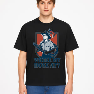 Funny Firefighter T-Shirt - Where My Hose At? - Casual Men s Graphic Tee for Firemen, Gift Idea for Firefighters and Humor Lovers - T-shirt 1757912444761.jpg