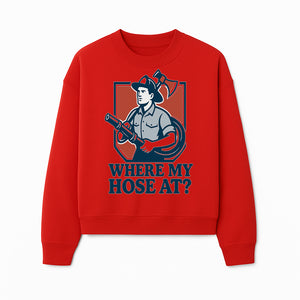 Funny Firefighter T-Shirt - Where My Hose At? - Casual Men s Graphic Tee for Firemen, Gift Idea for Firefighters and Humor Lovers - Sweatshirt 1757912446434.jpg