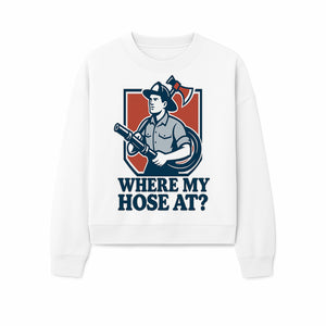 Funny Firefighter T-Shirt - Where My Hose At? - Casual Men s Graphic Tee for Firemen, Gift Idea for Firefighters and Humor Lovers - Sweatshirt 1757912446732.jpg
