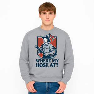Funny Firefighter T-Shirt - Where My Hose At? - Casual Men s Graphic Tee for Firemen, Gift Idea for Firefighters and Humor Lovers - Sweatshirt 1757912447890.jpg