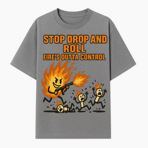 Stop Drop and Roll Fire Prevention Graphic Tee - Funny Fire Safety Humor Shirt - T-shirt 1757912455109.jpg