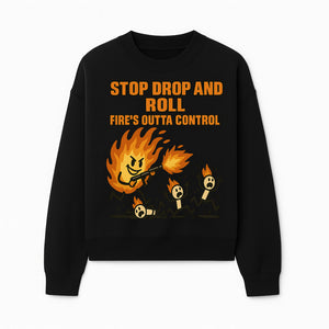 Stop Drop and Roll Fire Prevention Graphic Tee - Funny Fire Safety Humor Shirt - Sweatshirt 1757912457849.jpg