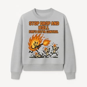 Stop Drop and Roll Fire Prevention Graphic Tee - Funny Fire Safety Humor Shirt - Sweatshirt 1757912458312.jpg