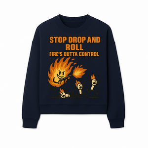 Stop Drop and Roll Fire Prevention Graphic Tee - Funny Fire Safety Humor Shirt - Sweatshirt 1757912458965.jpg