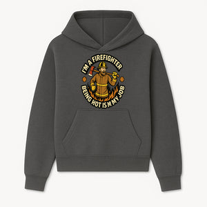 I'm a Firefighter Funny Shirt - Being Hot is My Job, Firefighter Gift, Fireman Apparel, Humor for Firefighters, Firefighter Squad T-Shirt - Hoodie 1757912460709.jpg