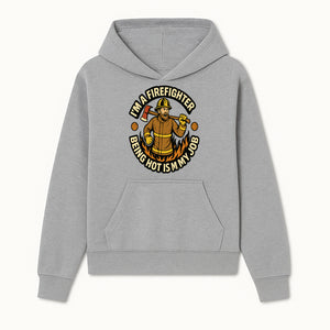 I'm a Firefighter Funny Shirt - Being Hot is My Job, Firefighter Gift, Fireman Apparel, Humor for Firefighters, Firefighter Squad T-Shirt - Hoodie 1757912461000.jpg