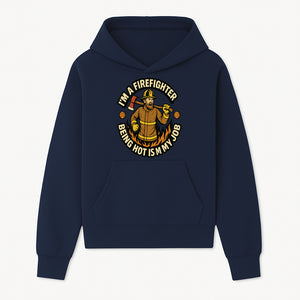 I'm a Firefighter Funny Shirt - Being Hot is My Job, Firefighter Gift, Fireman Apparel, Humor for Firefighters, Firefighter Squad T-Shirt - Hoodie 1757912461691.jpg