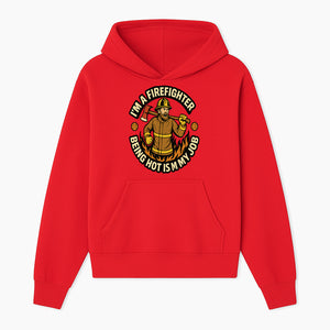 I'm a Firefighter Funny Shirt - Being Hot is My Job, Firefighter Gift, Fireman Apparel, Humor for Firefighters, Firefighter Squad T-Shirt - Hoodie 1757912461830.jpg