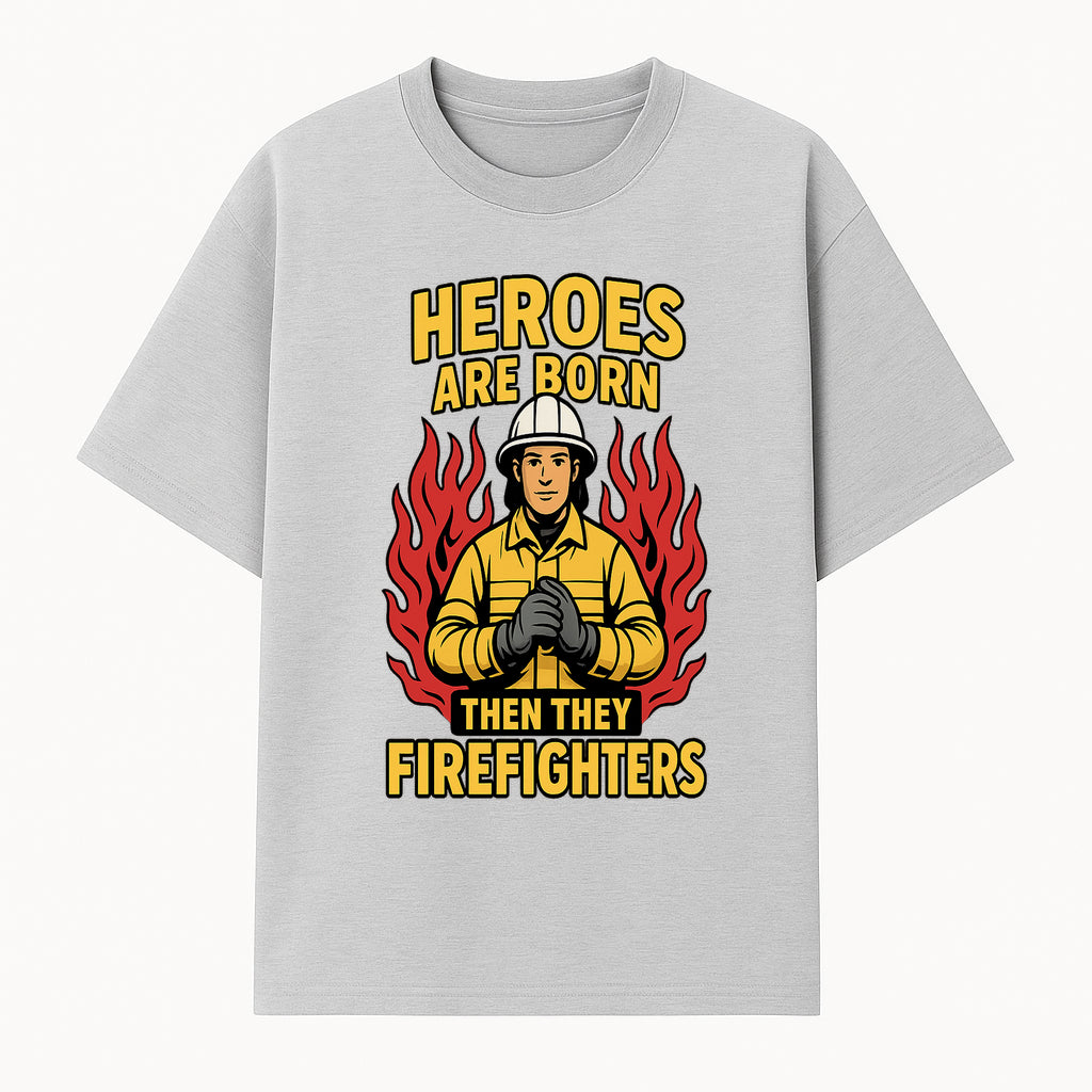Heroes Are Born Then They Become Firefighters - Firefighter Appreciation Graphic Tee - T-shirt 1757912462306.jpg