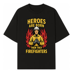 Heroes Are Born Then They Become Firefighters - Firefighter Appreciation Graphic Tee - T-shirt 1757912462486.jpg
