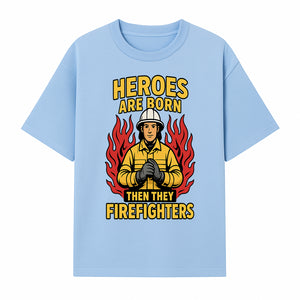 Heroes Are Born Then They Become Firefighters - Firefighter Appreciation Graphic Tee - T-shirt 1757912463163.jpg