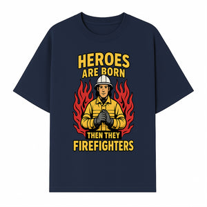 Heroes Are Born Then They Become Firefighters - Firefighter Appreciation Graphic Tee - T-shirt 1757912463644.jpg
