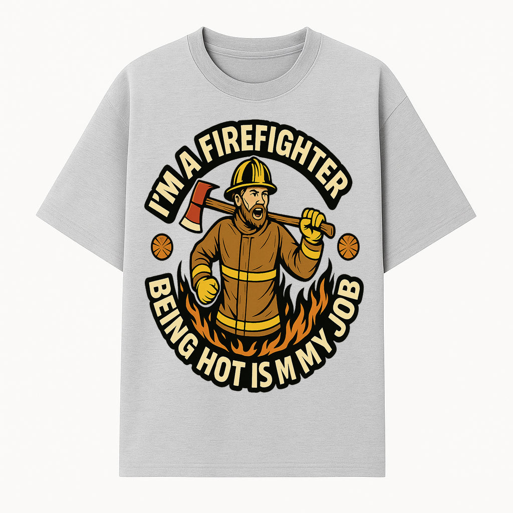 I'm a Firefighter Funny Shirt - Being Hot is My Job, Firefighter Gift, Fireman Apparel, Humor for Firefighters, Firefighter Squad T-Shirt - T-shirt 1757912463703.jpg