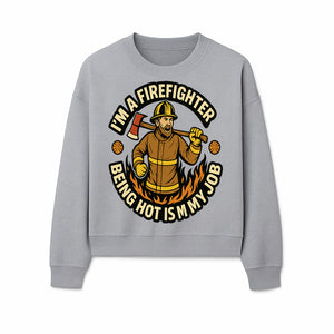I'm a Firefighter Funny Shirt - Being Hot is My Job, Firefighter Gift, Fireman Apparel, Humor for Firefighters, Firefighter Squad T-Shirt - Sweatshirt 1757912468651.jpg