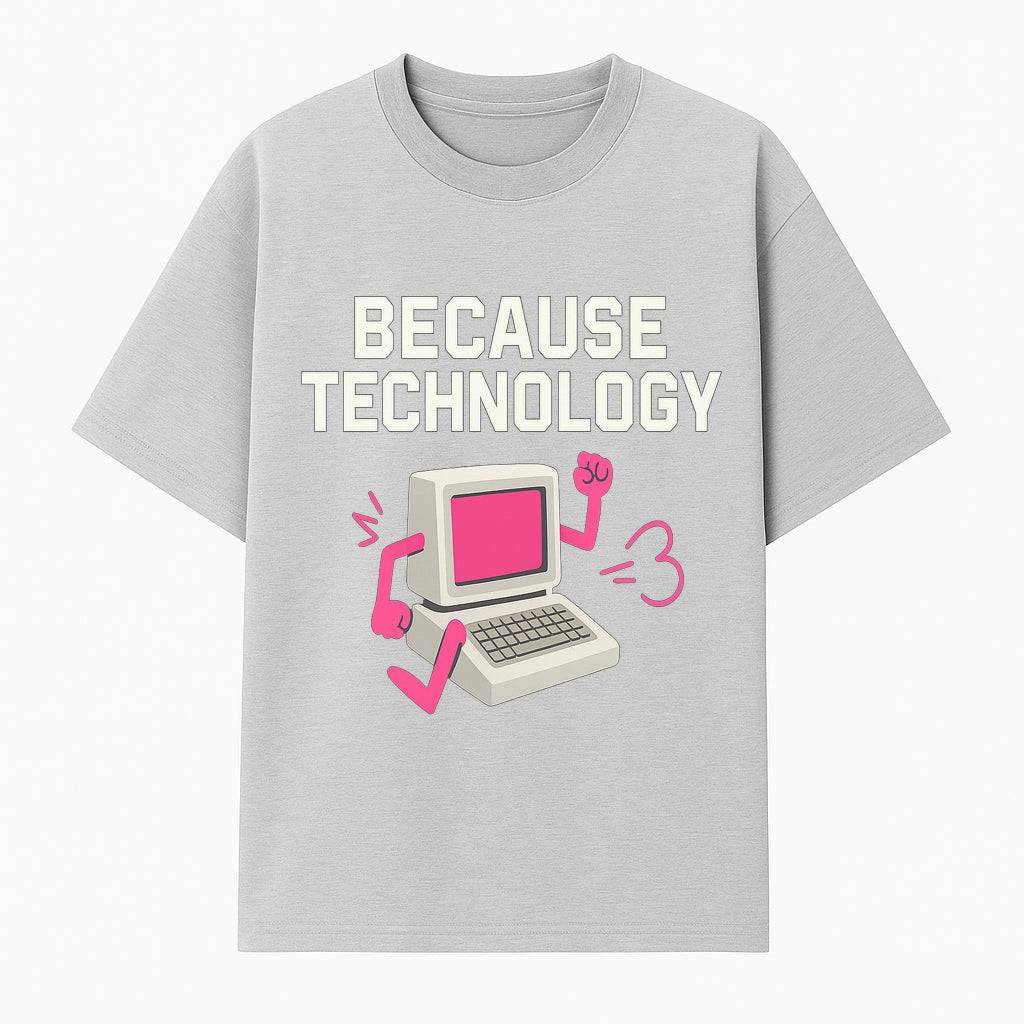 Funny Tech Graphic Tee - 'Because Technology' Retro Computer Design Shirt for Tech Lovers and Gamers - T-shirt 1758004704482.jpg