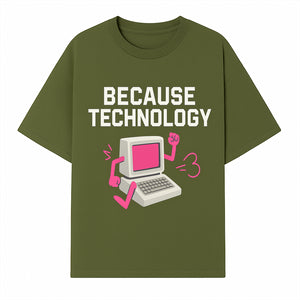Funny Tech Graphic Tee - 'Because Technology' Retro Computer Design Shirt for Tech Lovers and Gamers - T-shirt 1758004704960.jpg