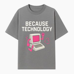 Funny Tech Graphic Tee - 'Because Technology' Retro Computer Design Shirt for Tech Lovers and Gamers - T-shirt 1758004705117.jpg