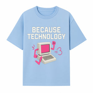 Funny Tech Graphic Tee - 'Because Technology' Retro Computer Design Shirt for Tech Lovers and Gamers - T-shirt 1758004705272.jpg