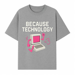 Funny Tech Graphic Tee - 'Because Technology' Retro Computer Design Shirt for Tech Lovers and Gamers - T-shirt 1758004706098.jpg