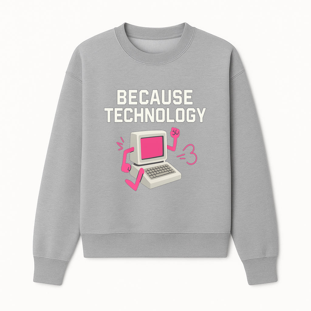Funny Tech Graphic Tee - 'Because Technology' Retro Computer Design Shirt for Tech Lovers and Gamers - Sweatshirt 1758004707758.jpg