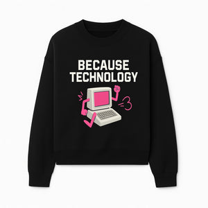 Funny Tech Graphic Tee - 'Because Technology' Retro Computer Design Shirt for Tech Lovers and Gamers - Sweatshirt 1758004707942.jpg