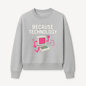 Funny Tech Graphic Tee - 'Because Technology' Retro Computer Design Shirt for Tech Lovers and Gamers - Sweatshirt 1758004708392.jpg