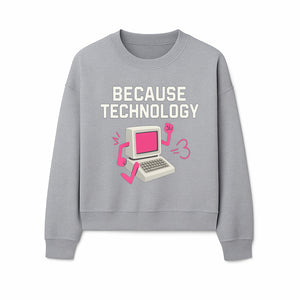 Funny Tech Graphic Tee - 'Because Technology' Retro Computer Design Shirt for Tech Lovers and Gamers - Sweatshirt 1758004709537.jpg