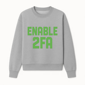 Enable 2FA Security Design | Digital Privacy Awareness Print | Tech Safety Wall Art | Unique Gift for Geeks and Developers - Sweatshirt 1758004710278.jpg