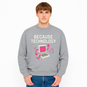 Funny Tech Graphic Tee - 'Because Technology' Retro Computer Design Shirt for Tech Lovers and Gamers - Sweatshirt 1758004711090.jpg