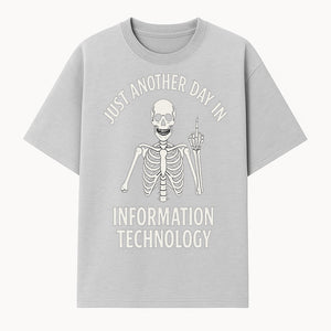 Funny Skeleton IT Shirt - Just Another Day in Information Technology Graphic Tee for Tech Lovers, Programmers, and Geeks - T-shirt 1758004714520.jpg